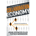 Collaboration Economy: Eliminate the Competition by Creating Partnership Opportunities
