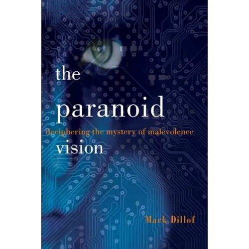The Paranoid Vision: Deciphering the Mystery of Malevolence