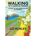 Walking with Saints and Tinners. Walking the Saints Way and other routes.