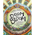 Doom and Bloom: The Case for Creativity in a World Hooked on Panic