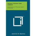 Always Young For Liberty: A Biography Of William Ellery Channing