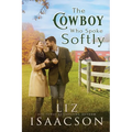 The Cowboy Who Spoke Softly: Sweet Single Dad Romance & Small Town Saga