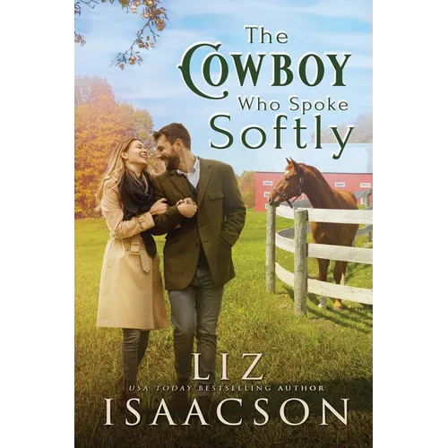 The Cowboy Who Spoke Softly: Sweet Single Dad Romance & Small Town Saga