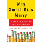 Why Smart Kids Worry: And What Parents Can Do to Help - Paperback