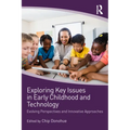 Exploring Key Issues in Early Childhood and Technology: Evolving Perspectives and Innovative Approaches