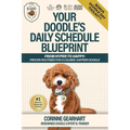 Your Doodle's Daily Schedule Blueprint: From Hyper to Happy: Proven Routines For a Calmer, Happier Doodle