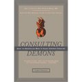 Consulting Demons: Inside the Unscrupulous World of Global Corporate Consulting