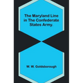 The Maryland Line in the Confederate States Army.