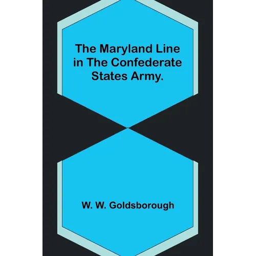 The Maryland Line in the Confederate States Army.