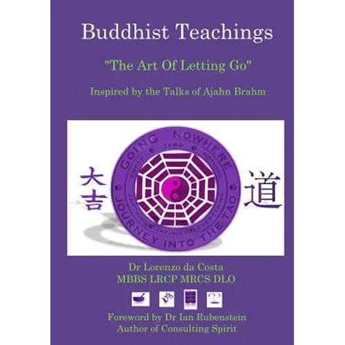 Buddhist Teachings: The Art Of Letting Go, Inspired by the Talks of Ajahn Brahm