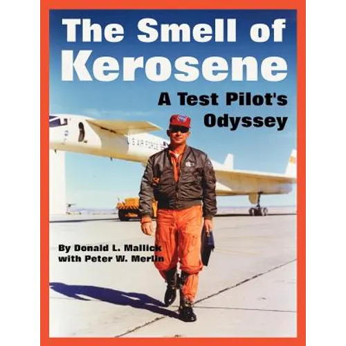 The Smell of Kerosene: A Test Pilot's Odyssey