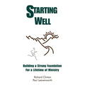 Starting Well--Building A Strong Foundation for A Life Time of Ministry