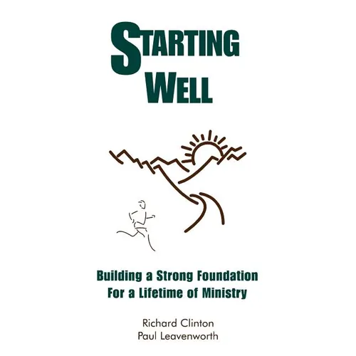 Starting Well--Building A Strong Foundation for A Life Time of Ministry