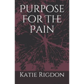 Purpose For The Pain
