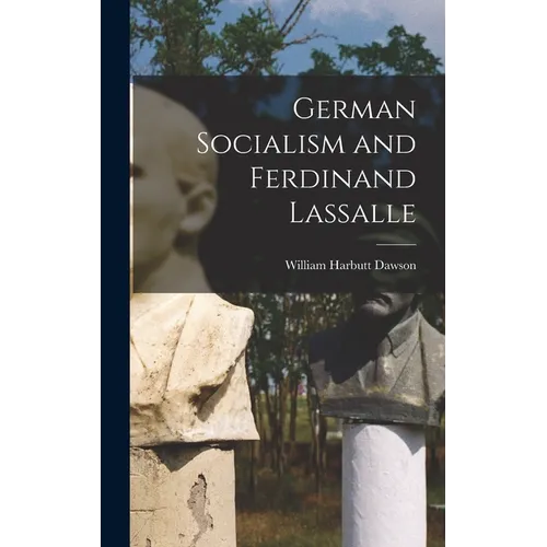 German Socialism and Ferdinand Lassalle