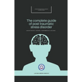 The Complete Guide of Post-Traumatic Stress Disorder
