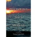 The Psychology of Jesus the Messiah