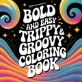 Bold & Easy Trippy & Groovy Coloring Book: Silly & Fun Large Print Stress Relief Coloring