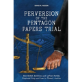 Perversion of the Pentagon Papers Trial