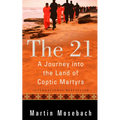 The 21: A Journey Into the Land of Coptic Martyrs