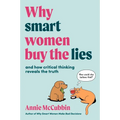 Why Smart Women Buy the Lies: And How Critical Thinking Reveals the Truth