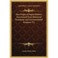 The Origin of Pagan Idolatry Ascertained from Historical Testimony and Circumstantial Evidence V2