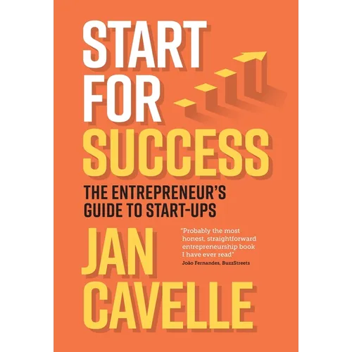 Start for Success: The Entrepreneur's Guide to Start-ups