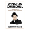 Winston Churchill: A Biography of a British Prime Minister