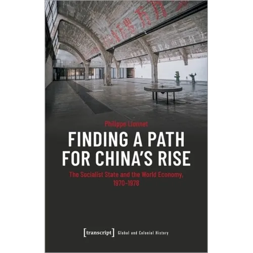 Finding a Path for China's Rise: The Socialist State and the World Economy, 1970-1978