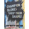 Champion Blokes 'Shed' Their Shame