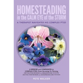 HOMESTEADING in the CALM EYE of the STORM: A Therapist Navigates His Complex PTSD