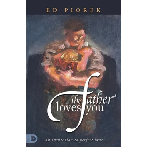 The Father Loves You: An Invitation to Perfect Love