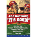 And God Said, It's Good!: Amusing and Thought-Provoking Parallels Between the Bible and Football