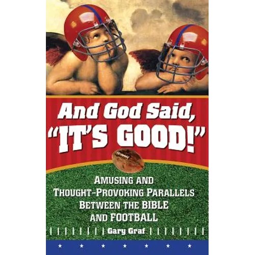 And God Said, It's Good!: Amusing and Thought-Provoking Parallels Between the Bible and Football
