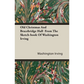 Old Christmas and Bracebridge Hall from the Sketch-book of Washington Irving