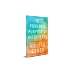 Powerful Purpose of Introverts: Why the World Needs You to Be You - Hardcover