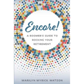 Encore!: A Boomer's Guide to Rocking Your Retirement