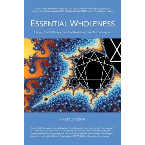 Essential Wholeness: Integral Psychotherapy, Spiritual Awakening, and the Enneagram
