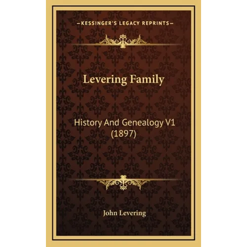 Levering Family: History And Genealogy V1 (1897)