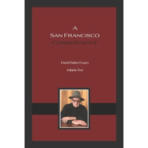 A San Francisco Conservative: David Parker Essays