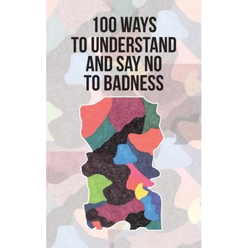 100 Ways to Understand and Say No to Badness