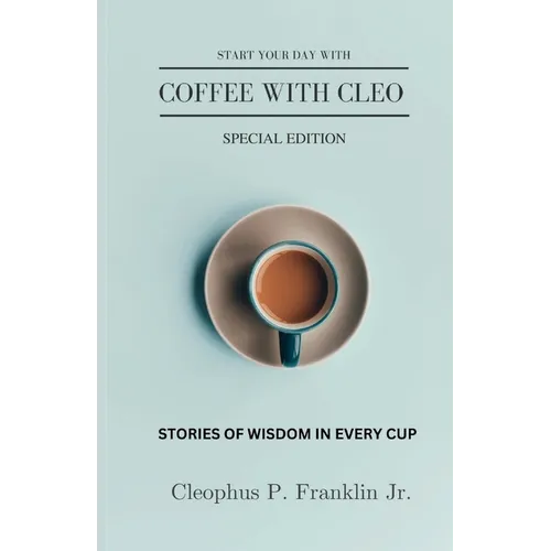Coffee with Cleo: "A Drop of Wisdom in Every Cup"