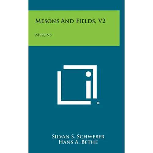 Mesons And Fields, V2: Mesons