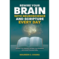 Rewire Your Brain with Neuroscience and Scripture Everyday: Reclaim Your Identity, Harness Your Emotions and Unlock Success Daily