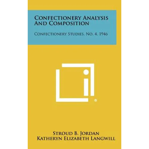 Confectionery Analysis and Composition: Confectionery Studies, No. 4, 1946