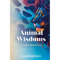 Animal Wisdoms; Messages to ignite the soul