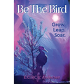 Be the Bird: Grow. Leap. Soar.