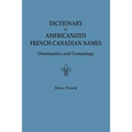 Dictionary of Americanized French-Canadian Names: Onomastics and Genealogy