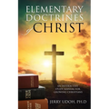 Elementary Doctrines of Christ: An Interactive Study Manual for Growing Christians