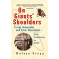 On Giants' Shoulders: Great Scientists and Their Discoveries from Archimedes to DNA